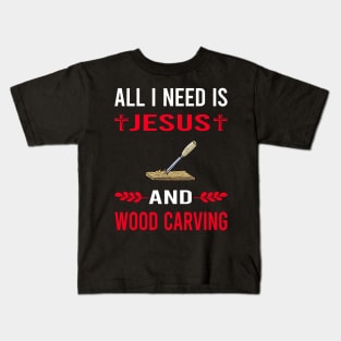 I Need Jesus And Wood Carving Woodcarving Woodcarver Kids T-Shirt